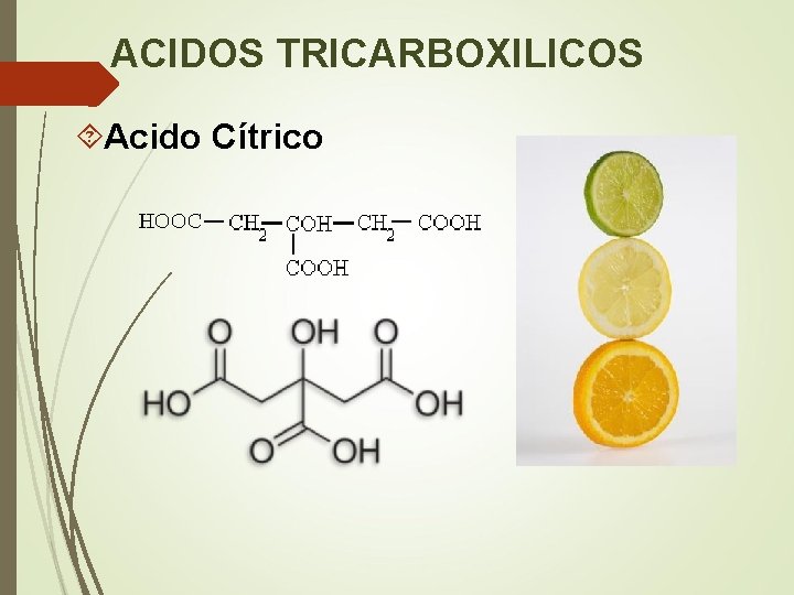 ACIDOS TRICARBOXILICOS Acido Cítrico 