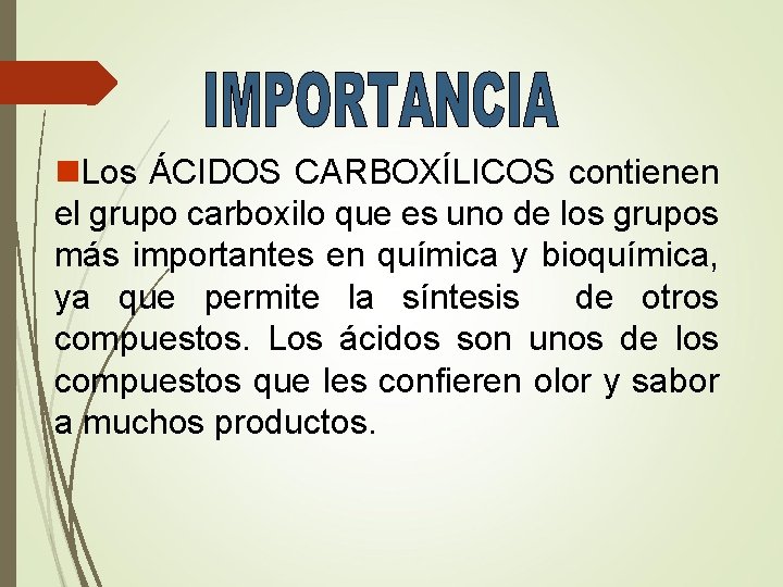 n. Los ÁCIDOS CARBOXÍLICOS contienen el grupo carboxilo que es uno de los grupos