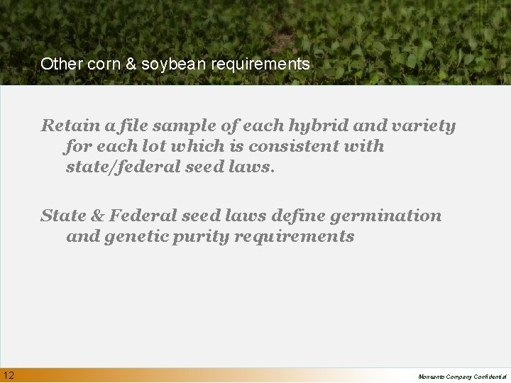 Other corn & soybean requirements Retain a file sample of each hybrid and variety
