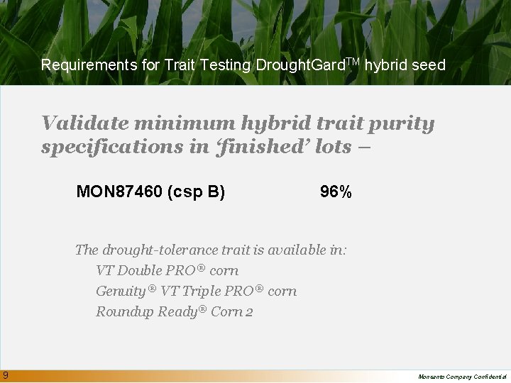 Requirements for Trait Testing Drought. Gard. TM hybrid seed Validate minimum hybrid trait purity