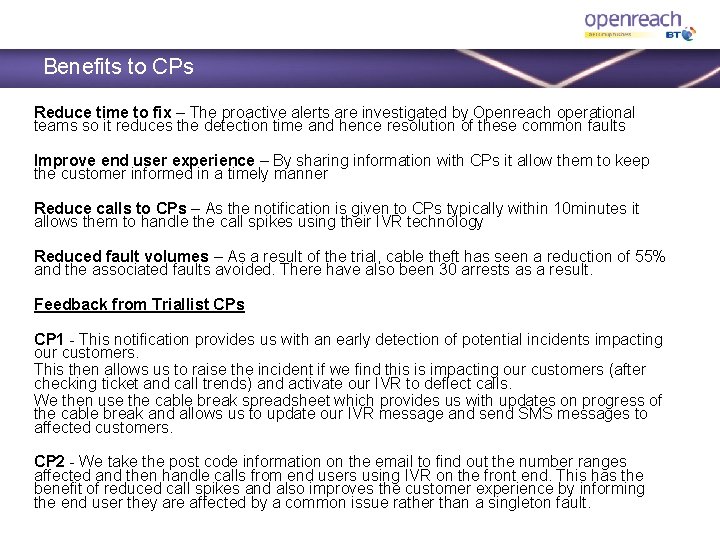 Benefits to CPs Reduce time to fix – The proactive alerts are investigated by