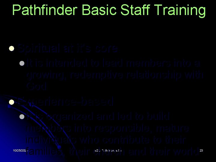 Pathfinder Basic Staff Training Pathfinder Club is l Spiritual at it’s core l It