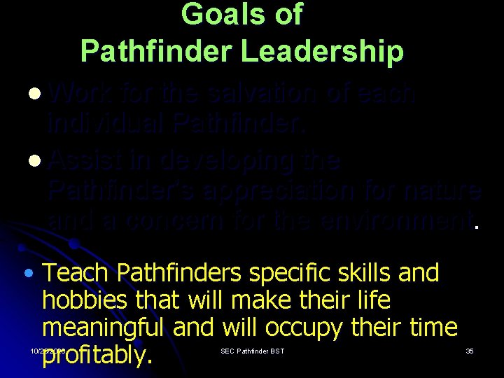 Goals of Pathfinder Leadership l Work for the salvation of each individual Pathfinder. l