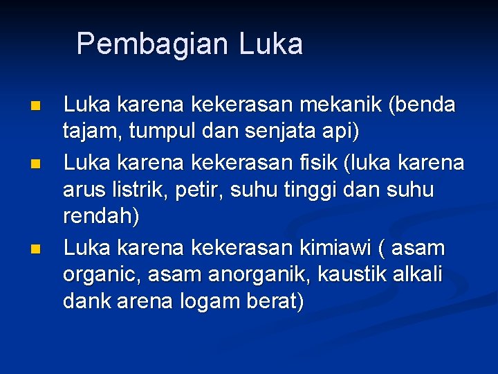 Pembagian Luka n n n Luka karena kekerasan mekanik (benda tajam, tumpul dan senjata Pembagian Luka n n n Luka karena kekerasan mekanik (benda tajam, tumpul dan senjata