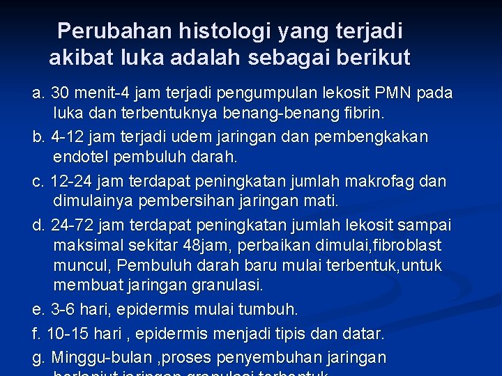 Perubahan histologi yang terjadi akibat luka adalah sebagai berikut a. 30 menit-4 jam terjadi Perubahan histologi yang terjadi akibat luka adalah sebagai berikut a. 30 menit-4 jam terjadi