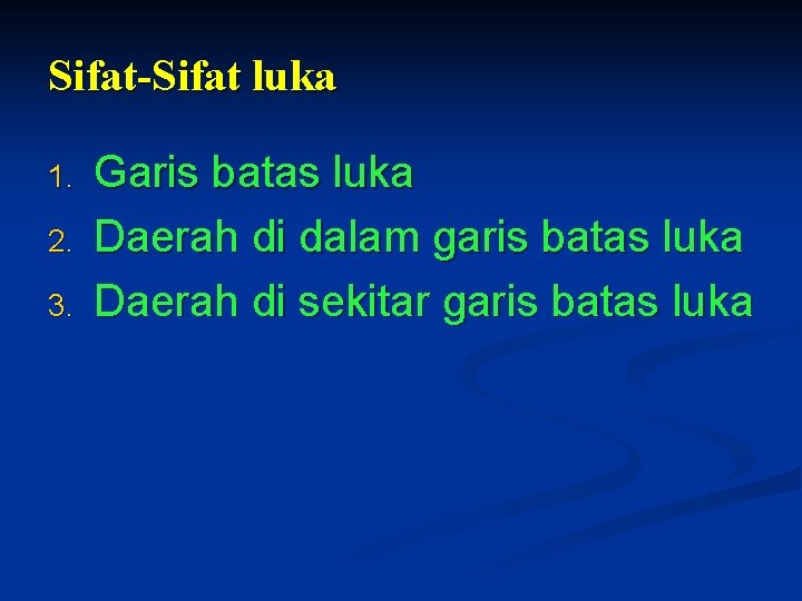 Sifat-Sifat luka 1. 2. 3. Garis batas luka Daerah di dalam garis batas luka Sifat-Sifat luka 1. 2. 3. Garis batas luka Daerah di dalam garis batas luka
