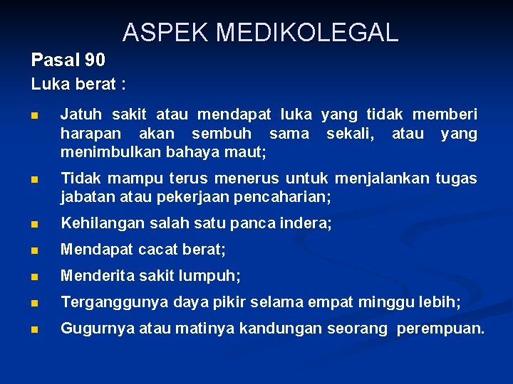ASPEK MEDIKOLEGAL Pasal 90 Luka berat : n Jatuh sakit atau mendapat luka yang ASPEK MEDIKOLEGAL Pasal 90 Luka berat : n Jatuh sakit atau mendapat luka yang