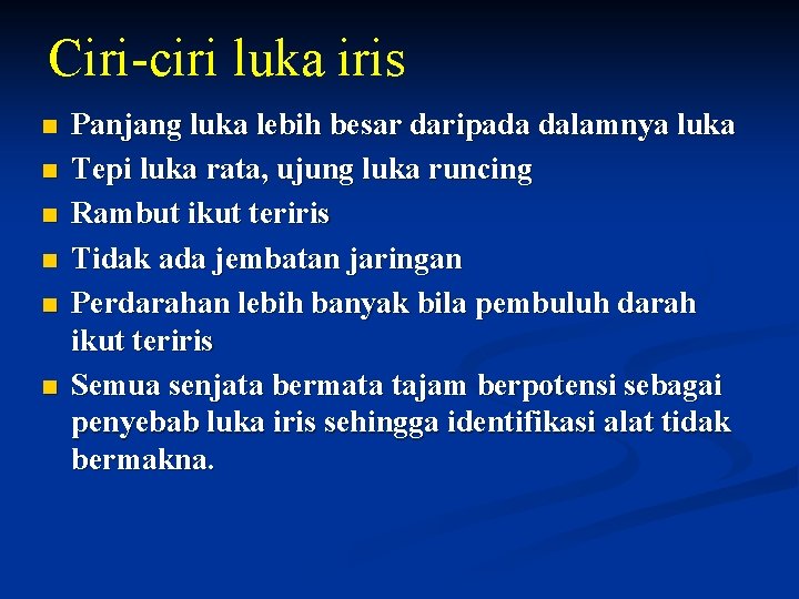 Ciri-ciri luka iris n n n Panjang luka lebih besar daripada dalamnya luka Tepi Ciri-ciri luka iris n n n Panjang luka lebih besar daripada dalamnya luka Tepi
