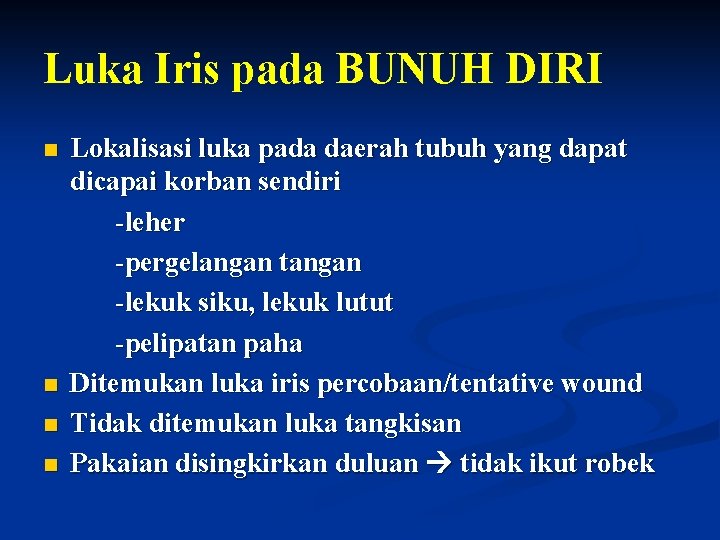 Luka Iris pada BUNUH DIRI n n Lokalisasi luka pada daerah tubuh yang dapat Luka Iris pada BUNUH DIRI n n Lokalisasi luka pada daerah tubuh yang dapat