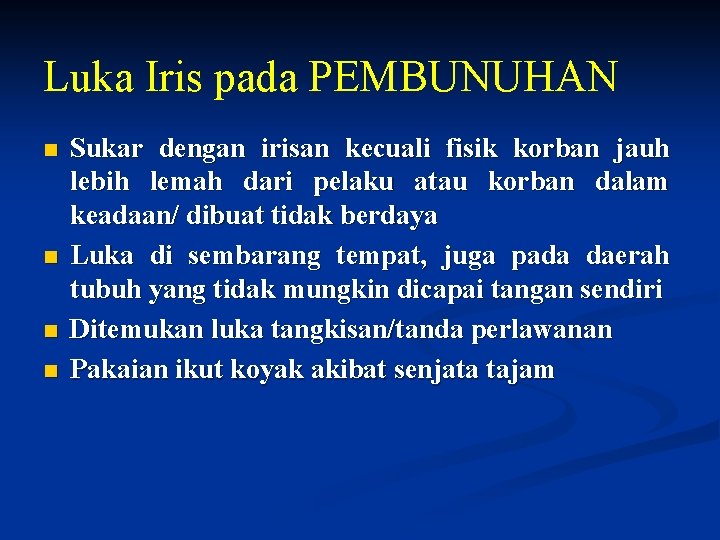 Luka Iris pada PEMBUNUHAN n n Sukar dengan irisan kecuali fisik korban jauh lebih Luka Iris pada PEMBUNUHAN n n Sukar dengan irisan kecuali fisik korban jauh lebih