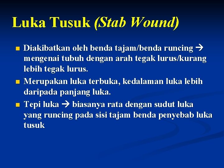 Luka Tusuk (Stab Wound) n n n Diakibatkan oleh benda tajam/benda runcing mengenai tubuh Luka Tusuk (Stab Wound) n n n Diakibatkan oleh benda tajam/benda runcing mengenai tubuh