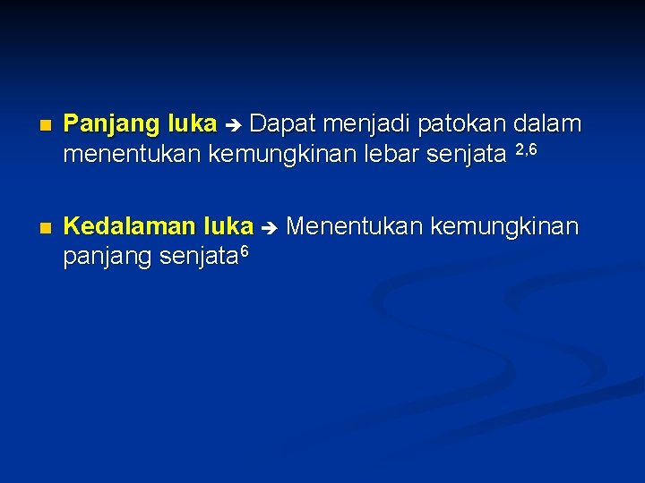 n Panjang luka Dapat menjadi patokan dalam menentukan kemungkinan lebar senjata 2, 6 n n Panjang luka Dapat menjadi patokan dalam menentukan kemungkinan lebar senjata 2, 6 n