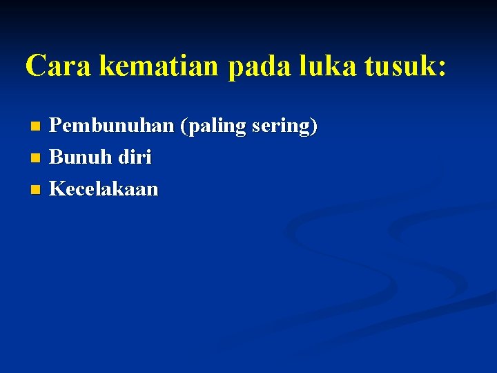 Cara kematian pada luka tusuk: Pembunuhan (paling sering) n Bunuh diri n Kecelakaan n Cara kematian pada luka tusuk: Pembunuhan (paling sering) n Bunuh diri n Kecelakaan n