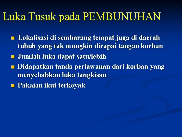 Luka Tusuk pada PEMBUNUHAN n n Lokalisasi di sembarang tempat juga di daerah tubuh Luka Tusuk pada PEMBUNUHAN n n Lokalisasi di sembarang tempat juga di daerah tubuh