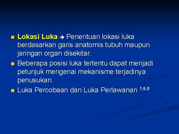 n n n Lokasi Luka Penentuan lokasi luka berdasarkan garis anatomis tubuh maupun jaringan n n n Lokasi Luka Penentuan lokasi luka berdasarkan garis anatomis tubuh maupun jaringan
