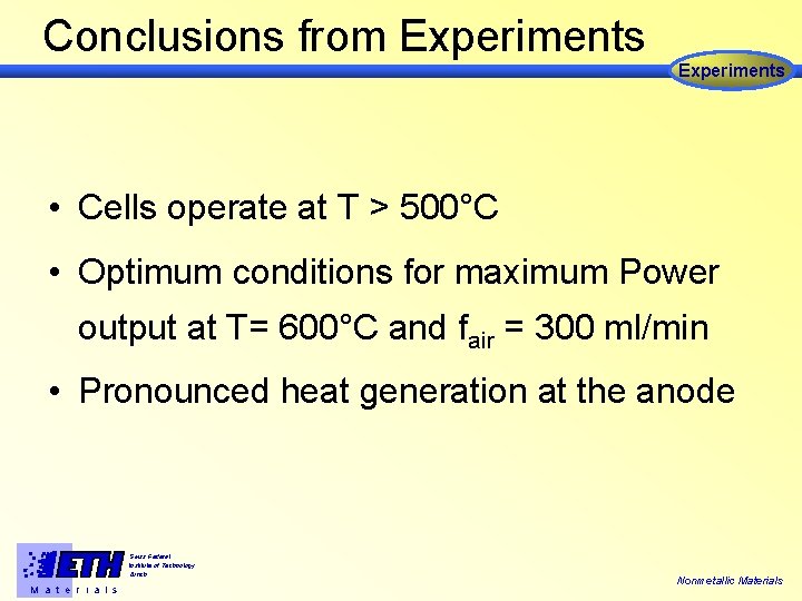 Conclusions from Experiments • Cells operate at T > 500°C • Optimum conditions for