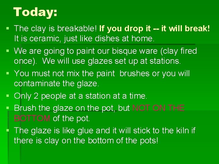 Today: § The clay is breakable! If you drop it -- it will break!
