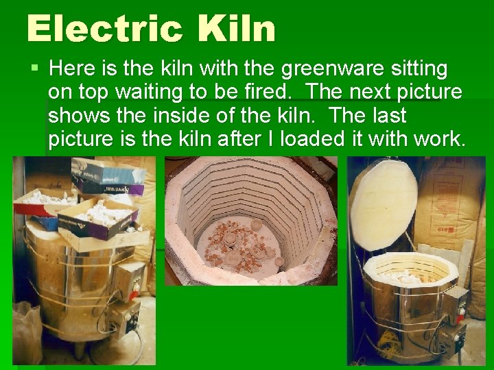 Electric Kiln § Here is the kiln with the greenware sitting on top waiting