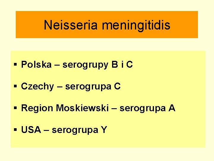 Neisseria meningitidis § Polska – serogrupy B i C § Czechy – serogrupa C