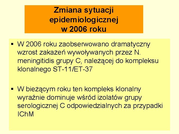 Zmiana sytuacji epidemiologicznej w 2006 roku § W 2006 roku zaobserwowano dramatyczny wzrost zakażeń