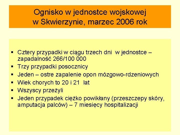 Ognisko w jednostce wojskowej w Skwierzynie, marzec 2006 rok § Cztery przypadki w ciągu