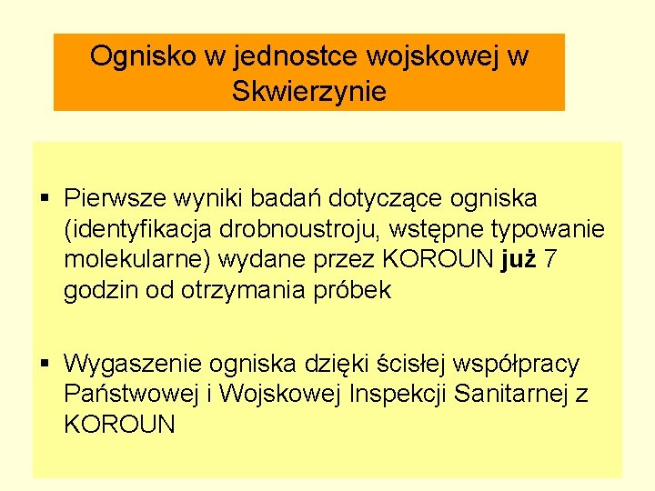 Ognisko w jednostce wojskowej w Skwierzynie § Pierwsze wyniki badań dotyczące ogniska (identyfikacja drobnoustroju,