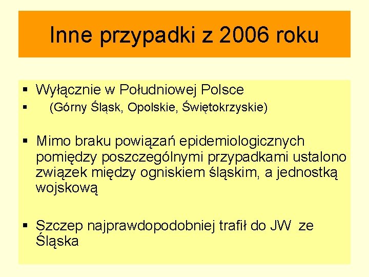 Inne przypadki z 2006 roku § Wyłącznie w Południowej Polsce § (Górny Śląsk, Opolskie,