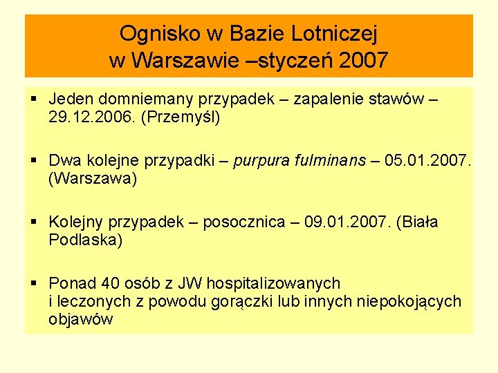 Ognisko w Bazie Lotniczej w Warszawie –styczeń 2007 § Jeden domniemany przypadek – zapalenie