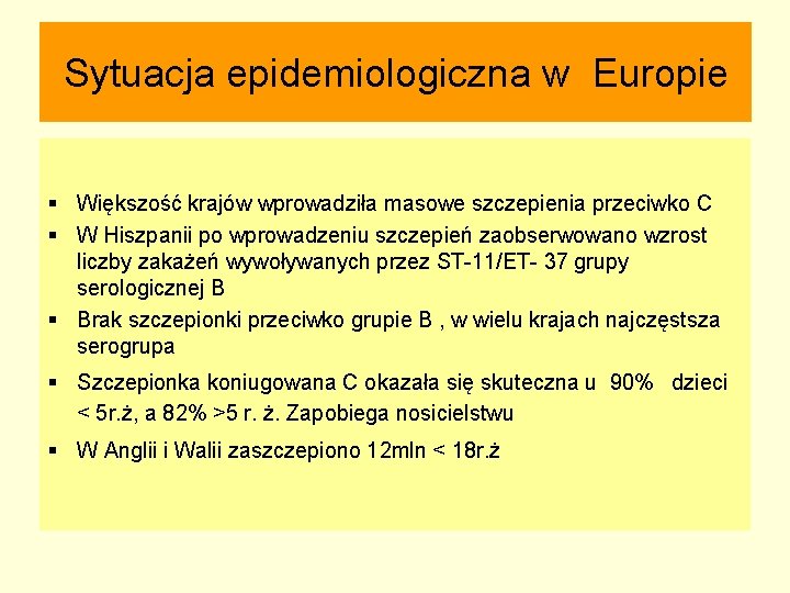 Sytuacja epidemiologiczna w Europie § Większość krajów wprowadziła masowe szczepienia przeciwko C § W