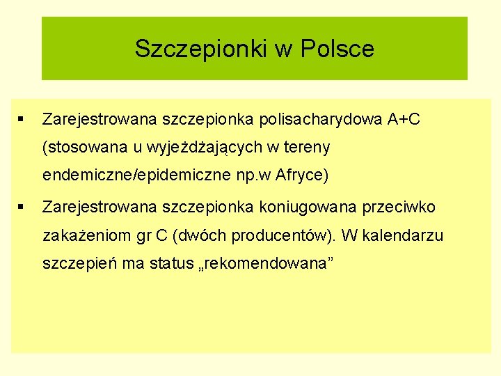 Szczepionki w Polsce § Zarejestrowana szczepionka polisacharydowa A+C (stosowana u wyjeżdżających w tereny endemiczne/epidemiczne