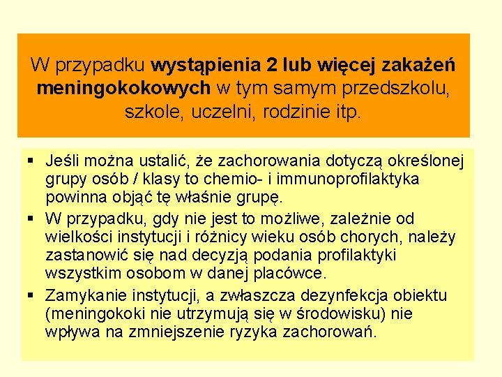 W przypadku wystąpienia 2 lub więcej zakażeń meningokokowych w tym samym przedszkolu, szkole, uczelni,