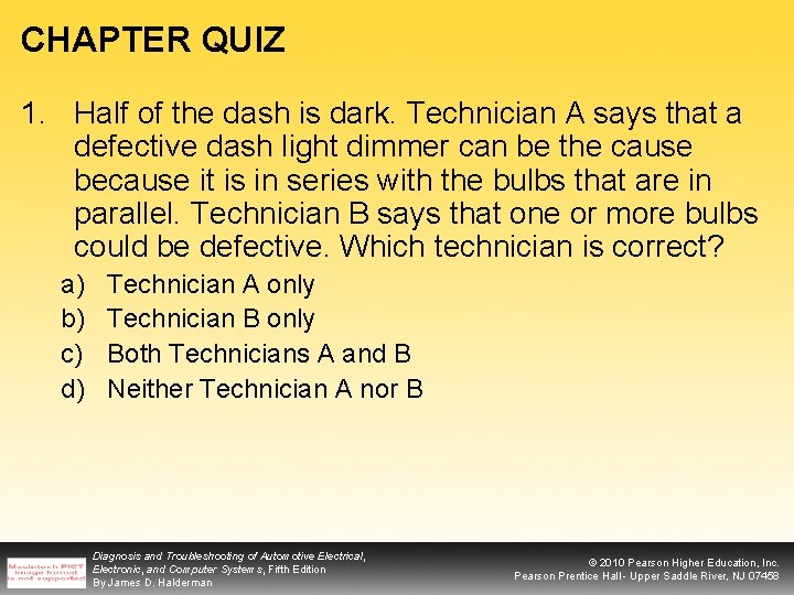 CHAPTER QUIZ 1. Half of the dash is dark. Technician A says that a