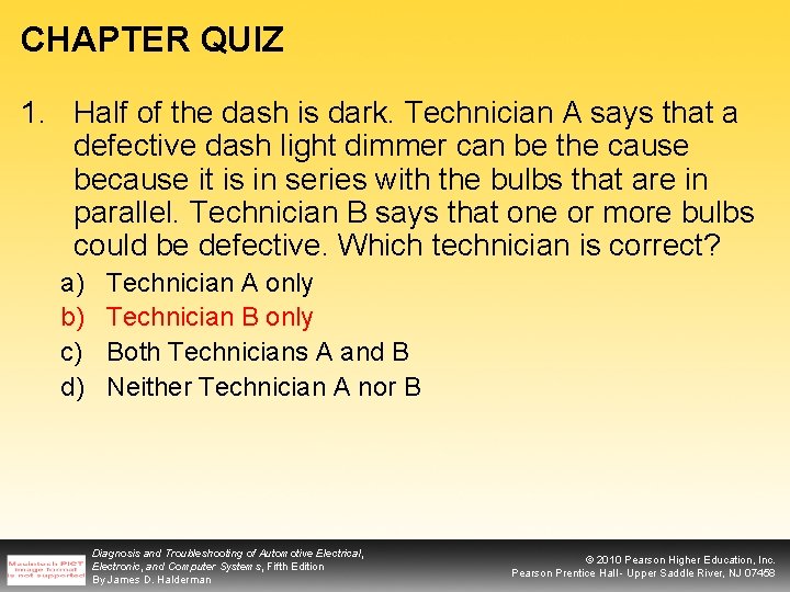 CHAPTER QUIZ 1. Half of the dash is dark. Technician A says that a