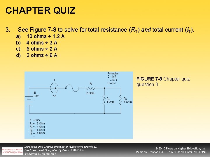 CHAPTER QUIZ 3. See Figure 7 -8 to solve for total resistance (RT) and