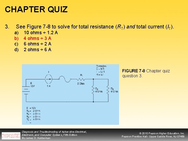 CHAPTER QUIZ 3. See Figure 7 -8 to solve for total resistance (RT) and