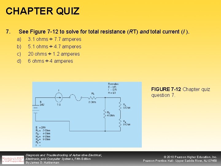 CHAPTER QUIZ 7. See Figure 7 -12 to solve for total resistance (RT) and