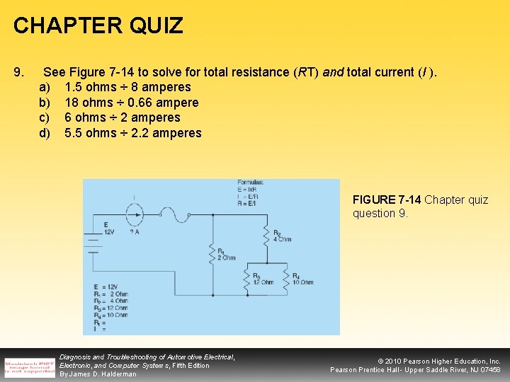 CHAPTER QUIZ 9. See Figure 7 -14 to solve for total resistance (RT) and