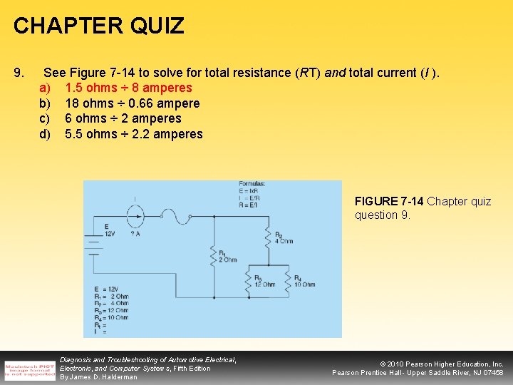 CHAPTER QUIZ 9. See Figure 7 -14 to solve for total resistance (RT) and