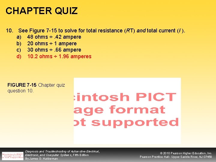 CHAPTER QUIZ 10. See Figure 7 -15 to solve for total resistance (RT) and