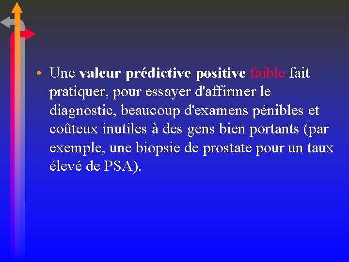  • Une valeur prédictive positive faible fait pratiquer, pour essayer d'affirmer le diagnostic,