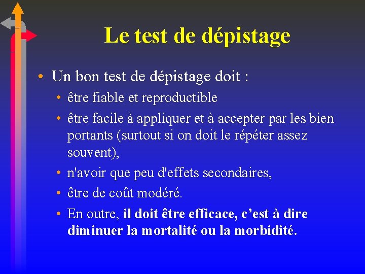 Le test de dépistage • Un bon test de dépistage doit : • être