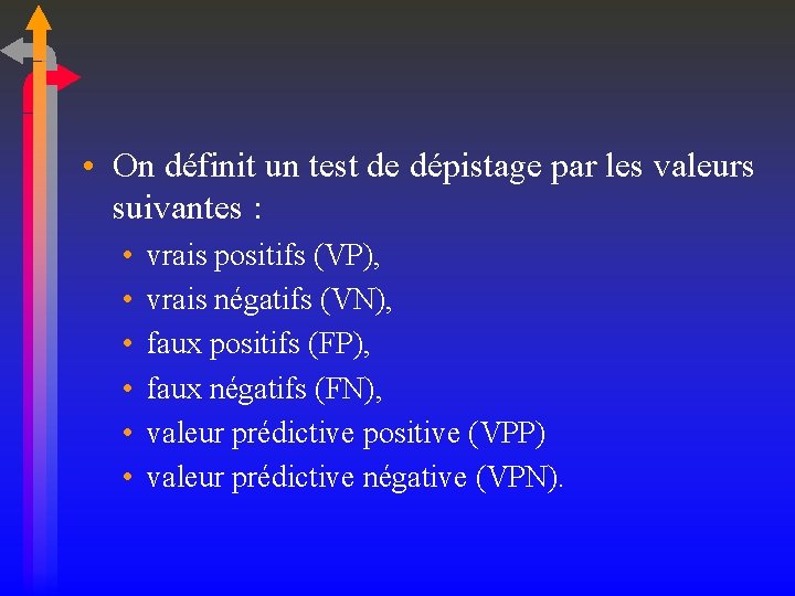  • On définit un test de dépistage par les valeurs suivantes : •