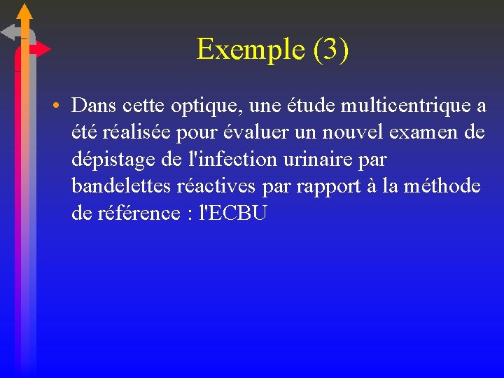 Exemple (3) • Dans cette optique, une étude multicentrique a été réalisée pour évaluer