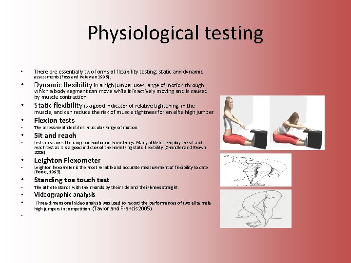 Physiological testing • There are essentially two forms of flexibility testing: static and dynamic