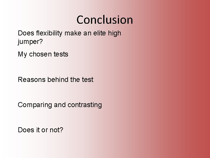 Conclusion Does flexibility make an elite high jumper? My chosen tests Reasons behind the