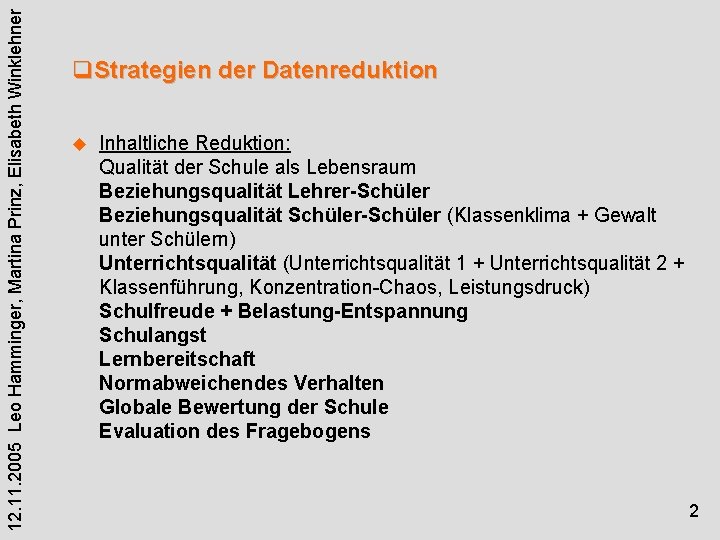 12. 11. 2005 Leo Hamminger, Martina Prinz, Elisabeth Winklehner q. Strategien der Datenreduktion u