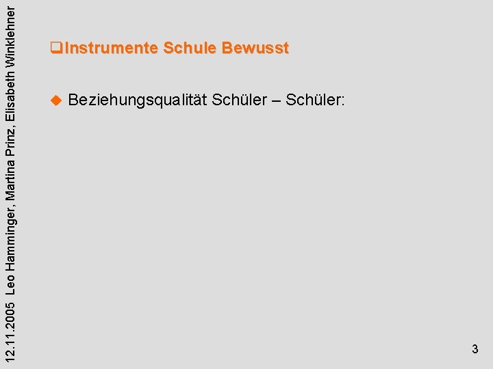 12. 11. 2005 Leo Hamminger, Martina Prinz, Elisabeth Winklehner q. Instrumente Schule Bewusst u