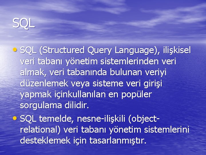 SQL • SQL (Structured Query Language), ilişkisel veri tabanı yönetim sistemlerinden veri almak, veri