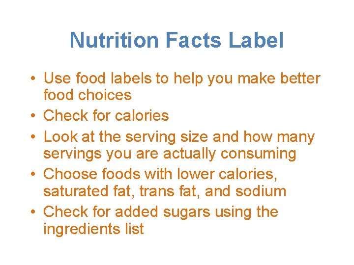 Nutrition Facts Label • Use food labels to help you make better food choices