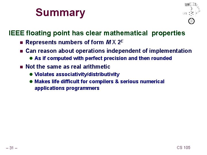 Summary IEEE floating point has clear mathematical properties n Represents numbers of form M